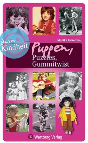 Unsere Kindheit: Puppen, Puzzles, Gummitwist