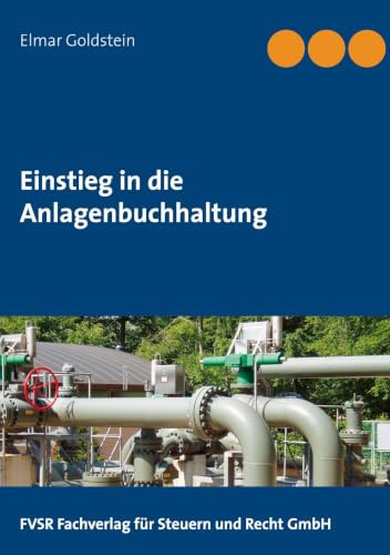 Einstieg in die Anlagenbuchhaltung (Blaue Reihe Steuern und Recht)