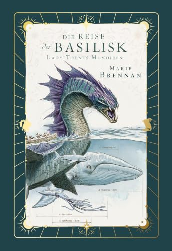 Lady Trents Memoiren 3: Die Reise der Basilisk | mit gestaltetem Farbschnitt (Lady Trents Memoiren: Die Naturgeschichte der Drachen)