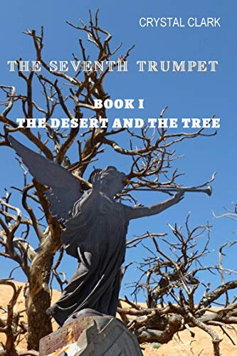 The Seventh Trumpet: Book I The Desert and the Tree