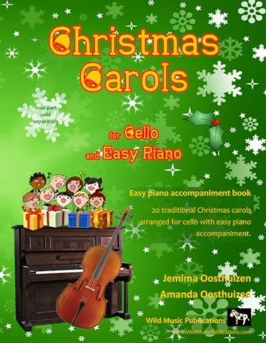 Christmas Carols for Cello and Easy Piano: 20 Traditional Christmas Carols arranged for Cello with easy Piano accompaniment. Play with the first 20 ... (Cello Music for Improvers and Refreshers)