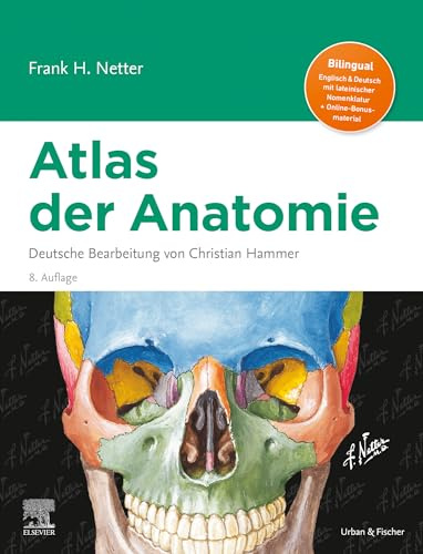Netter Atlas der Anatomie: Deutsche Bearbeitung von Christian Hammer (VORKLINIK - Lehrbuch - Urban & Fischer-Verlag)
