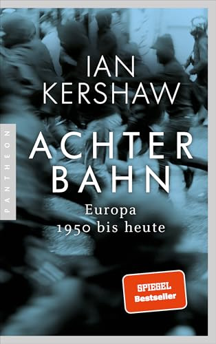 Achterbahn: Europa 1950 bis heute - Vom Autor des Bestsellers Höllensturz