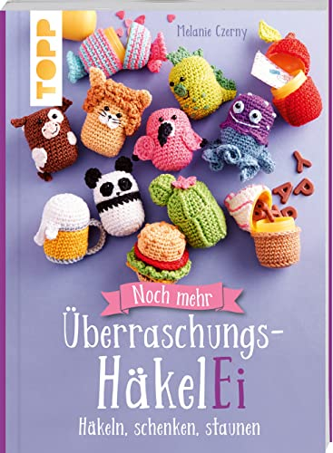 Noch mehr Überraschungs-HäkelEi (kreativ.kompakt.): Häkeln, schenken, staunen