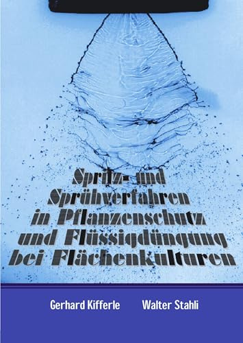Spritz- und Sprühverfahren in Pflanzenschutz und Flüssigdüngung bei Flächenkulturen