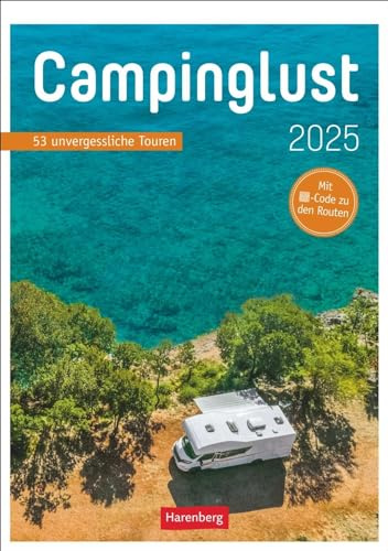 Campinglust Wochen-Kulturkalender 2025 - 53 unvergessliche Touren: Wochenkalender für alle Reise- und Camping-Freunde. Fotokalender 2025 mit ... zum Nachfahren (Wochenplaner Harenberg)