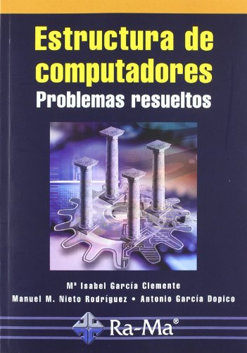 Estructura de Computadores. Problemas Resueltos. (INFORMATICA GENERAL)