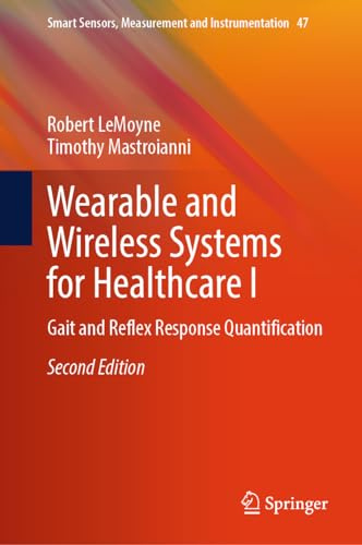 Wearable and Wireless Systems for Healthcare I: Gait and Reflex Response Quantification (Smart Sensors, Measurement and Instrumentation, 47, Band 47)