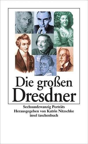 Die großen Dresdner: Sechsundzwanzig Porträts (insel taschenbuch)