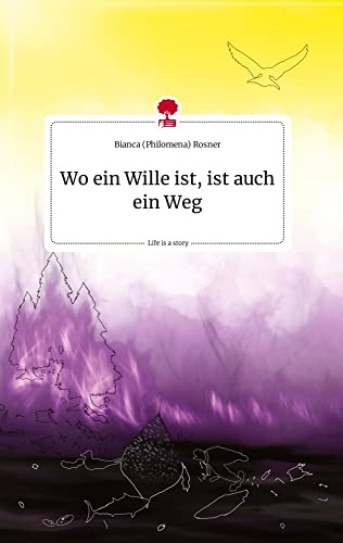 Wo ein Wille ist, ist auch ein Weg. Life is a Story - story.one