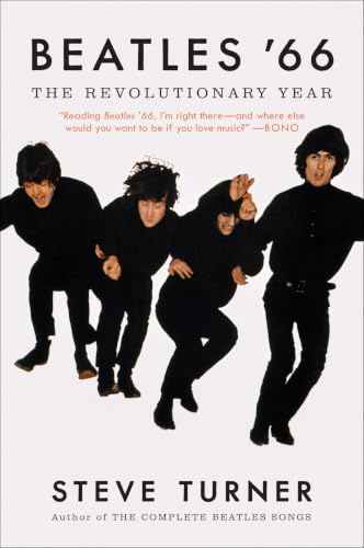 Beatles '66: The Revolutionary Year – When John, Paul, George, and Ringo Created Revolver and Transformed Music Forever