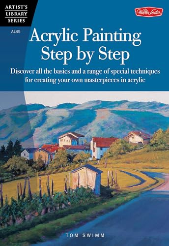 Acrylic Painting Step by Step (AL45): Discover all the basics and a range of special techniques for creating your own masterpieces in acrylic (Artist's Library)