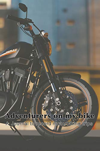 Adventures on my bike - A journal to record motorbiking trips: The ultimate compact log book to track your biking trips, achievement and statistics ... - Motor bike in street cover art design