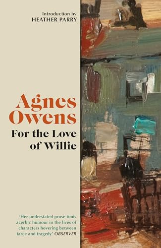 For the Love of Willie (Agnes Owens Centenary Editions)