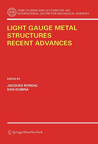Light Gauge Metal Structures Recent Advances (CISM International Centre for Mechanical Sciences, 455, Band 455)