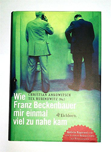 Wie Franz Beckenbauer mir einmal viel zu nahe kam: Höfliche Paparazzi und ihre kuriosen Begegnungen mit Prominenten