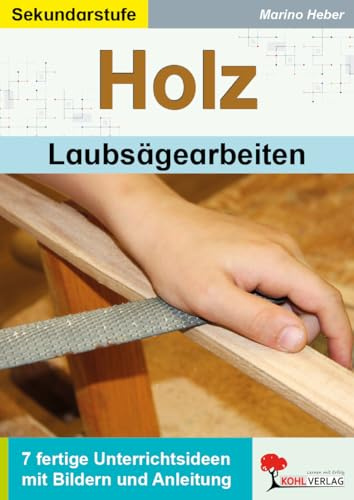HOLZ – Laubsägearbeiten Klasse 5-10 | 7 fertige Unterrichtsideen | Smartphonehalter, Tabletständer, Spardose, Kerzenständer | Bauanleitungen mit Bildern | 40 Seiten: Fix und fertige Unterrichtsideen