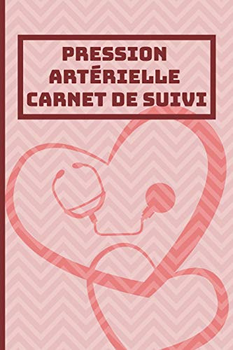 Pression Artérielle Carnet de suivi: Journal de la tension artérielle et livret de contrôle pour l'enregistrement, la documentation et la surveillance ... pour toute quantité de données de mesure