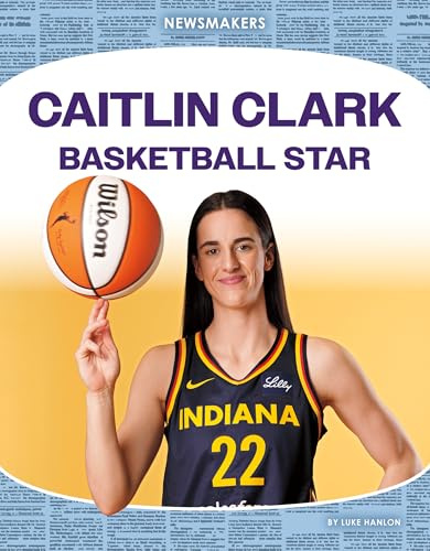 Caitlin Clark: Basketball Star (Newsmakers)