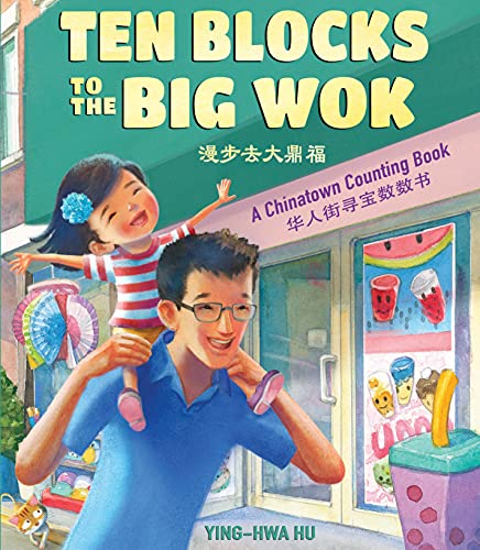 Ten Blocks To The Big Wok: A Chinatown Counting Book