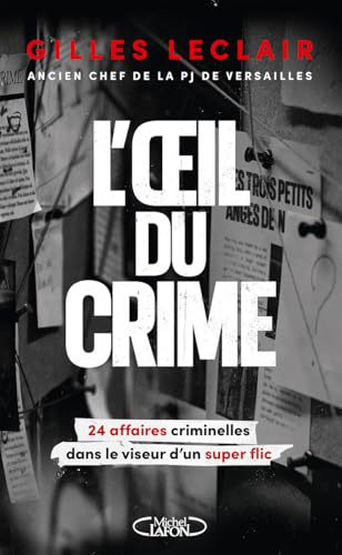 L'oeil du crime - 24 affaires criminelles dans le viseur d'un super flic