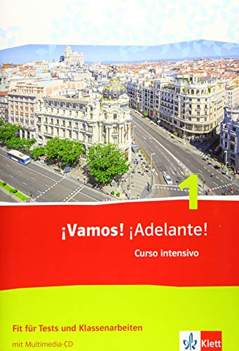 ¡Vamos! ¡Adelante! Curso intensivo 1: Fit für Tests und Klassenarbeiten mit Mediensammlung 1. Lernjahr (¡Vamos! ¡Adelante! Curso intensivo. Ausgabe 3. Fremdsprache ab 2016)
