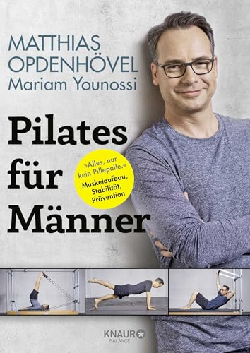 Pilates für Männer: Alles, nur kein Pillepalle. Muskelaufbau, Stabilität, Prävention