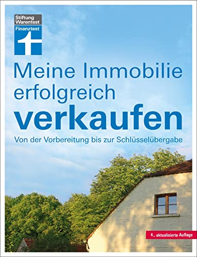 Meine Immobilie erfolgreich verkaufen - Verkauf mit oder ohne Makler - Vorbereitung & Unterlagen - Rechtliches für Verkäufer: Von der Vorbereitung bis zur Schlüsselübergabe