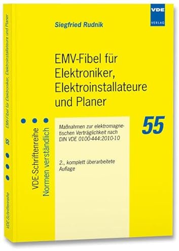 EMV-Fibel für Elektroniker, Elektroinstallateure und Planer: Maßnahmen zur elektromagnetischen Verträglichkeit nach DIN VDE 0100-444:2010-10 (VDE-Schriftenreihe – Normen verständlich)