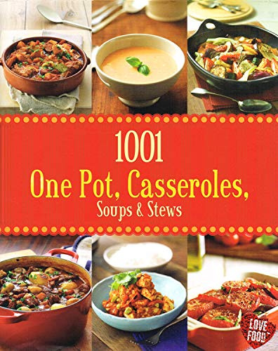1001 One Pot, Casseroles, Soups & Stews - Love Food