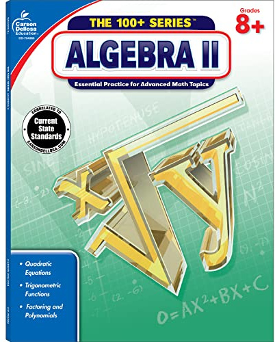 Carson Dellosa The 100 Series Algebra 2 Workbook, Math Book for Grades 8 and Up Covering Trigonometry, Quadratic Equations,, Algebraic Functions, and More, Classroom or Homeschool Curriculum (Volume 1)