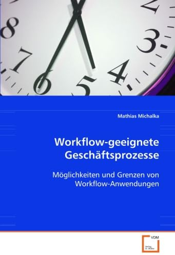 Workflow-geeignete Geschäftsprozesse: Möglichkeiten und Grenzen von Workflow-Anwendungen