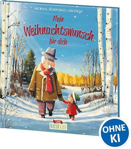 Mein Weihnachtswunsch für dich: Ein bewegendes Bilderbuch über Achtsamkeit, Zusammenhalt und Umwelt ab 3 Jahre (Naturkind - garantiert gut!)