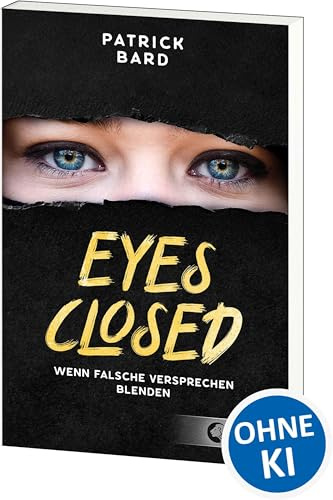 Eyes Closed: Wenn falsche Versprechen blenden - Jugendroman ab 14 Jahren über Islamismus und Radikalisierung