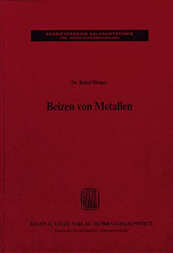 Beizen von Metallen (Schriftenreihe Galvanotechnik)