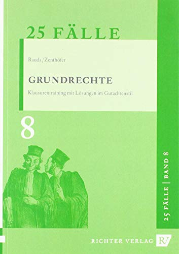 25 Fälle - Band 8 - Grundrechte: Klausurentraining mit Lösungen im Gutachtenstil