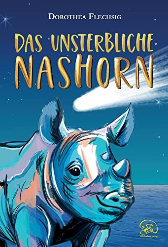 Das unsterbliche Nashorn: Eine magische Geschichte über Wunscherfüllung und wunderbare Wendungen. Spannendes Kinderbuch über Freundschaft und Familie, Verlust und Trost. Ab 10 Jahren.