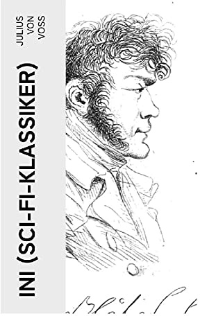 Ini (Sci-Fi-Klassiker): Roman aus dem ein und zwanzigsten Jahrhundert: Erster deutschsprachiger Sci-Fi-Roman