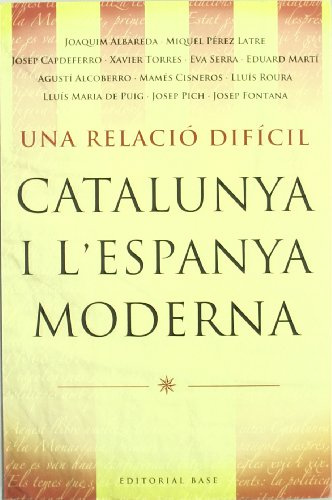 Una relació difícil. Catalunya i l'Espanya moderna (segles XVII-XIX): 26 (Base Històrica)