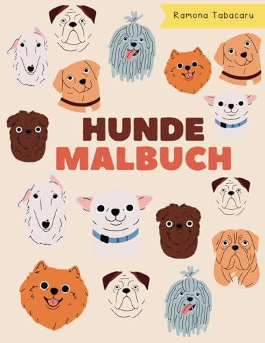 Hunde malbuch für Kinder: 30+ schöne Hunde Malvorlagen für Kinder Jungen und Mädchen im Alter von 3+. Perfekt für Tierliebhaber