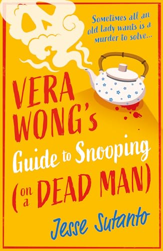 Vera Wong’s Guide to Snooping (on a Dead Man): The brand new gripping and funny cozy crime mystery and perfect escape for 2025 (The Vera Wong series)