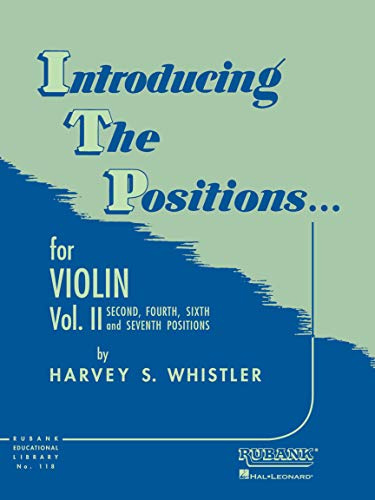 Introducing the Positions for Violin - Volume 2 | Intermediate Violin Method Book by Harvey S. Whistler | Learn Second Fourth Sixth Seventh Positions ... Students (Rubank Educational Library, 118)