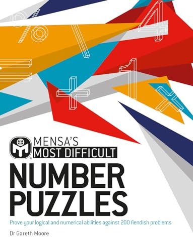 Mensa's Most Difficult Number Puzzles: Prove your logical and numerical abilities against 200 fiendish problems