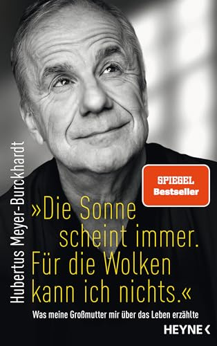 Die Sonne scheint immer. Für die Wolken kann ich nichts.: Was meine Großmutter mir über das Leben erzählte - SPIEGEL-Bestseller