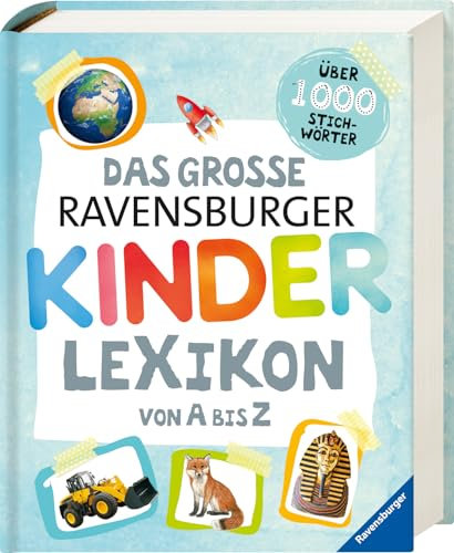 Ravensburger Lexika - Das große Ravensburger Kinderlexikon von A bis Z: Über 1000 Stichwörter