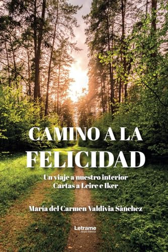 Camino a la felicidad: Un viaje a nuestro interior. Cartas a Leire e Iker: 01 (Autoayuda)