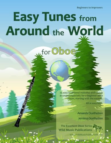 Easy Tunes from Around the World for Oboe: 70 easy traditional tunes to explore for beginner oboe players. Starting with just 4 notes and progressing. ... (Oboe Music for Beginners and Improvers)