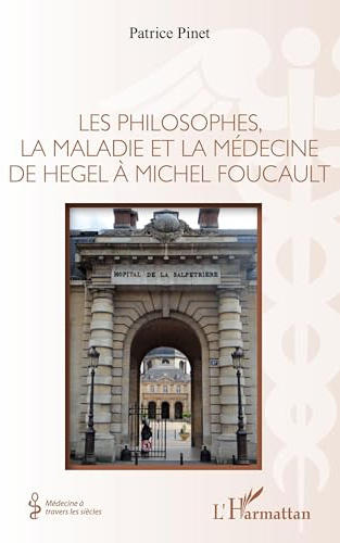 Les philosophes, la maladie et la médecine de hegel à Michel Foucault