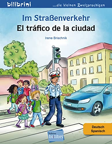 Im Straßenverkehr Deutsch-Spanisch: Kinderbuch Deutsch-Spanisch / El Tràfico de la ciudad