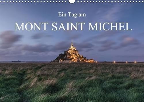 Ein Tag am Mont Saint Michel (Wandkalender immerwährend DIN A3 quer): Ein Tag an der wohl bekanntesten Sehenswürdigkeit der Normandie. 24 Stunden rund ... den Klosterberg. (Monatskalender, 14 Seiten)